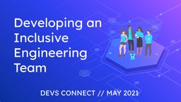 Developing an Inclusive Engineering Team