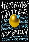 Hatching Twitter: A True Story of Money, Power, Friendship, and Betrayal