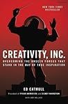 Creativity, Inc.: Overcoming the Unseen Forces That Stand in the Way of True Inspiration